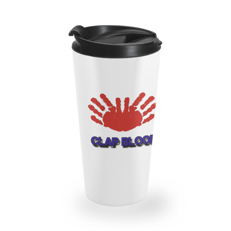 Clap Blood Travel Mug | Artistshot