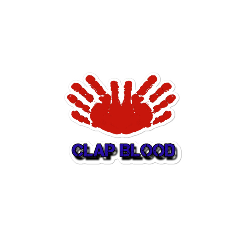 Clap Blood Sticker | Artistshot