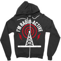 I'm Radio Active Amateur Radio Operator T Shirt Zipper Hoodie | Artistshot