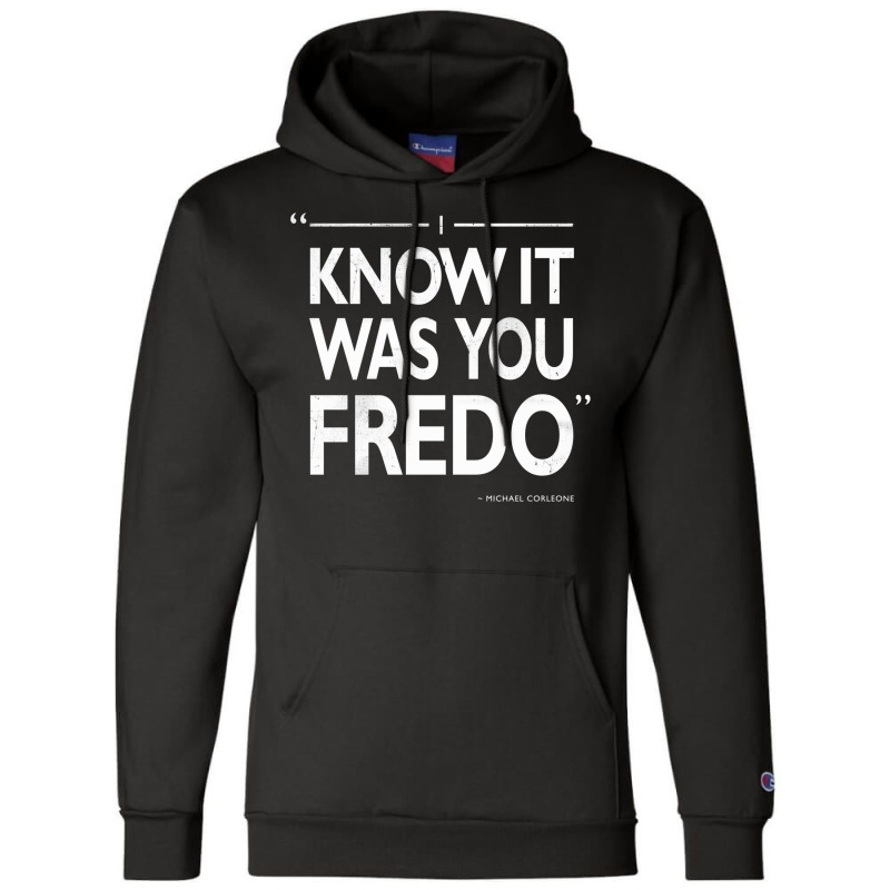 I Know It Was You Fredo  T Humor Champion Hoodie | Artistshot