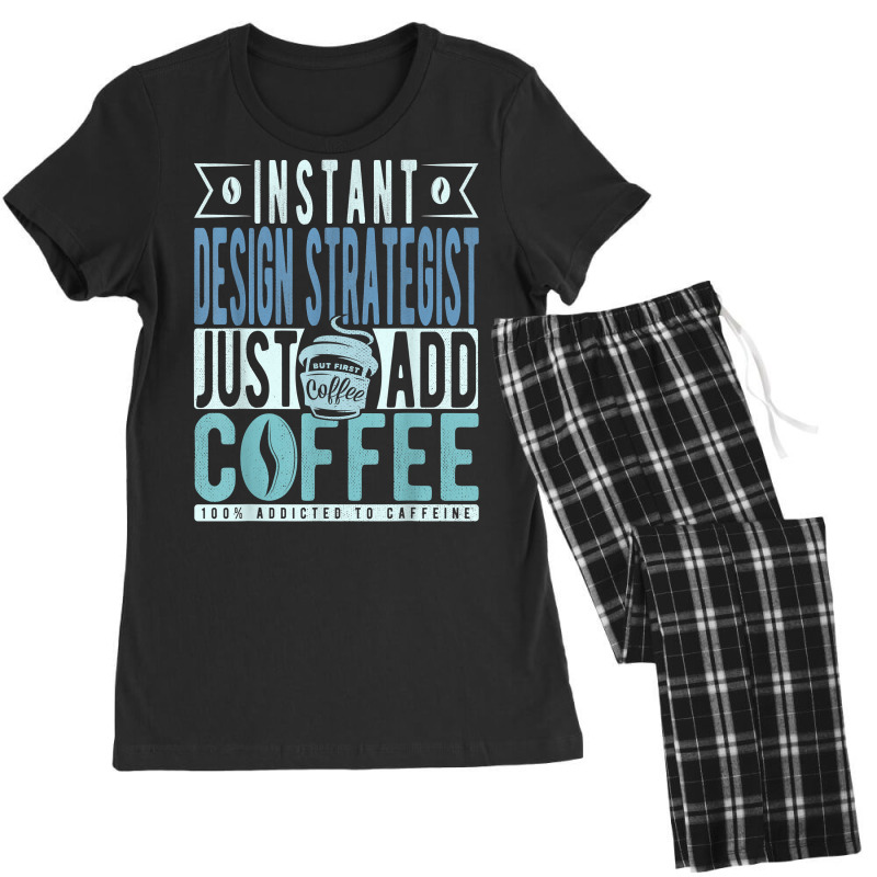 Instant Design Strategist Just Add Coffee T Shirt Women's Pajamas Set by nilda1pr4klauer | Artistshot