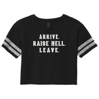 Arrive Raise Hell Leave With Funny Saying Witty Party Hilarious Humor  Scorecard Crop Tee | Artistshot