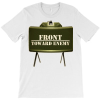 Front Toward Enemy Distressed Claymore Mine Military T-shirt | Artistshot