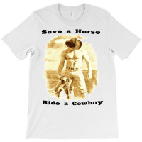 Save A Horse Ride A Cowboy Cowboy Tshirts Cowboy Gifts   Humor Hippie T-shirt | Artistshot