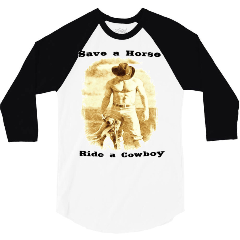 Save A Horse Ride A Cowboy Cowboy Tshirts Cowboy Gifts   Humor Hippie 3/4 Sleeve Shirt | Artistshot