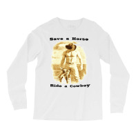 Save A Horse Ride A Cowboy Cowboy Tshirts Cowboy Gifts   Humor Hippie Long Sleeve Shirts | Artistshot