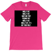 Smelly Cat Smelly Cat What Are They Feeding You Smelly Cat Smelly Cat T-shirt | Artistshot