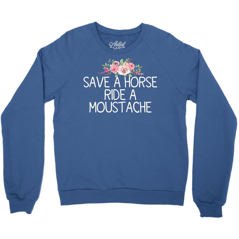 Save A Horse Ride A Moustache   Trending Green Crewneck Sweatshirt | Artistshot