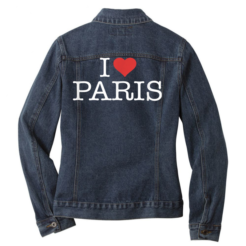 I Love Paris T Shirt Ladies Denim Jacket by jessamynb4pru | Artistshot