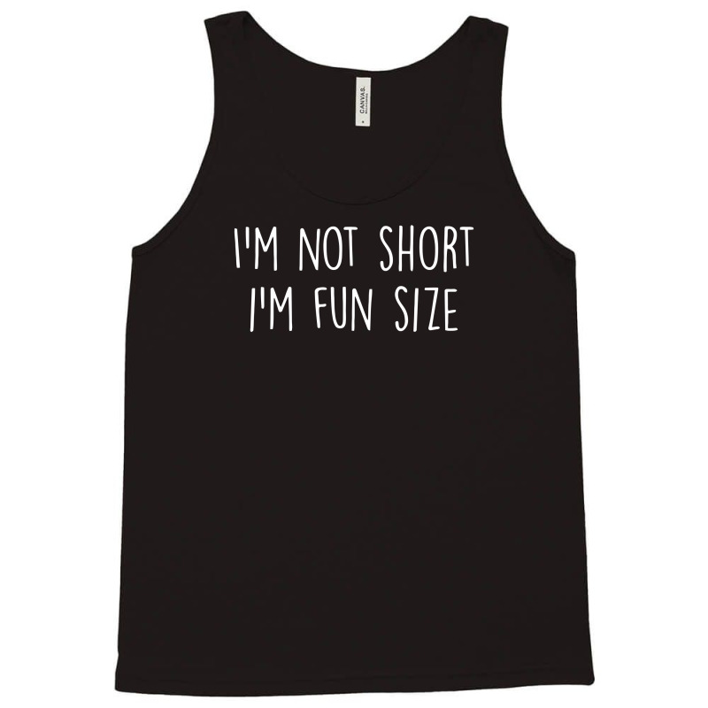 I'm Not Short I'm Fun Size Tank Top | Artistshot