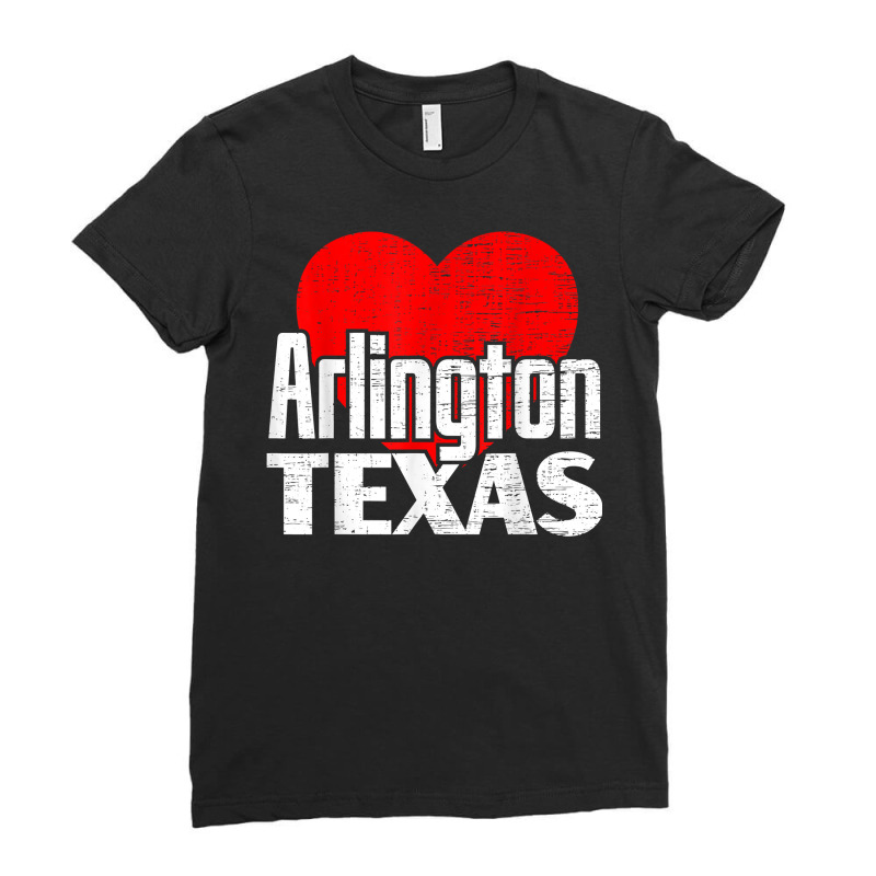 I Love Arlington Texas Retro Big Heart Arlington Vacation T Shirt Ladies Fitted T-Shirt by kylrahal8pot | Artistshot