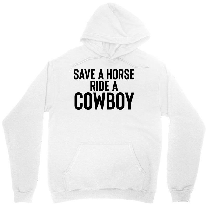 Save A Horse Ride Cowboy Gift For Joke Sarcastic   Travel Unisex Hoodie by alheklupsm | Artistshot