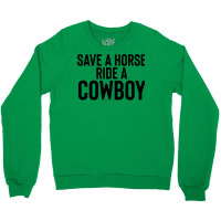 Save A Horse Ride Cowboy Gift For Joke Sarcastic   Travel Crewneck Sweatshirt | Artistshot