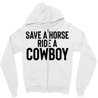 Save A Horse Ride Cowboy Gift For Joke Sarcastic   Travel Zipper Hoodie | Artistshot