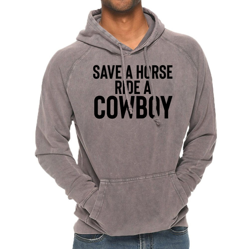 Save A Horse Ride Cowboy Gift For Joke Sarcastic   Travel Vintage Hoodie by alheklupsm | Artistshot