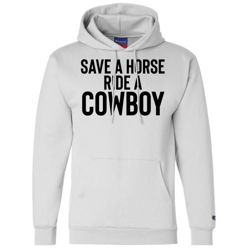 Save A Horse Ride Cowboy Gift For Joke Sarcastic   Travel Champion Hoodie by alheklupsm | Artistshot