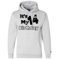 I´m Fourteen Years Old And It´s My 14th Birthday T Shirt Champion Hoodie | Artistshot