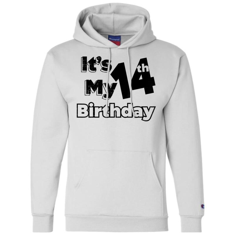 I´m Fourteen Years Old And It´s My 14th Birthday T Shirt Champion Hoodie | Artistshot