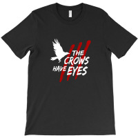 The Crows Have Eyes Iii (white Font) T-shirt | Artistshot