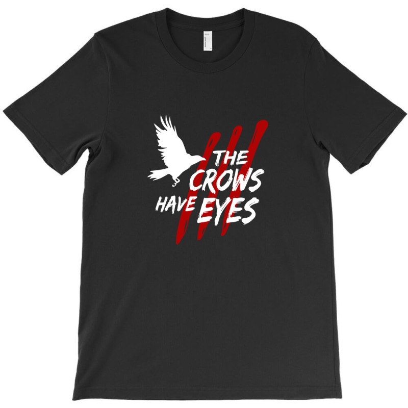 The Crows Have Eyes Iii (white Font) T-shirt | Artistshot