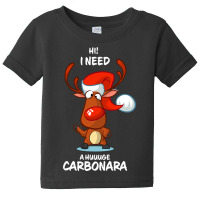 Trending I Need A Huge Carbonara Reindeer Matching Group Present Xmas Baby Tee | Artistshot