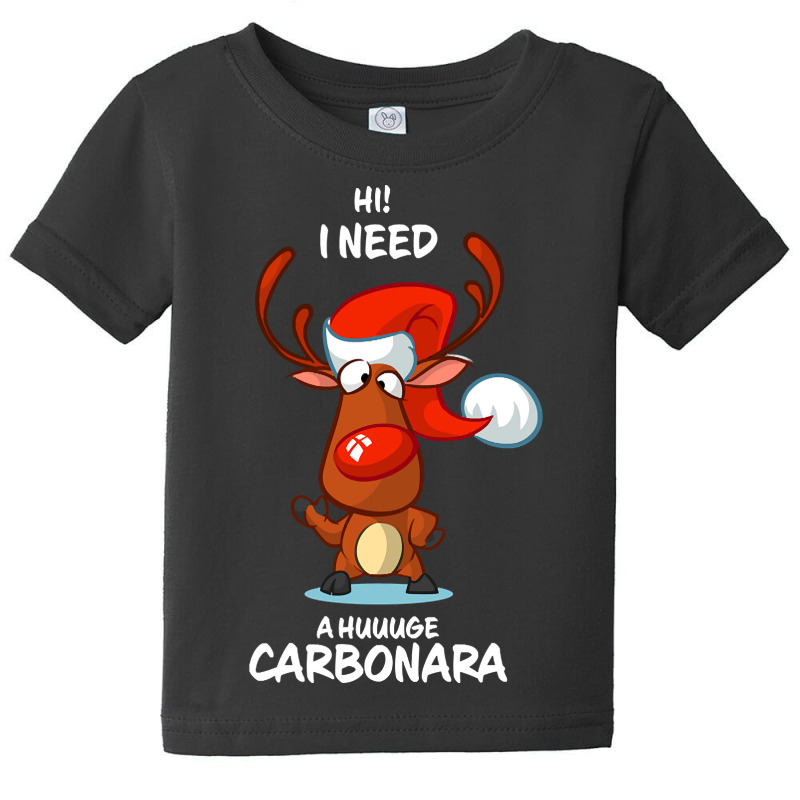 Trending I Need A Huge Carbonara Reindeer Matching Group Present Xmas Baby Tee by Box Bingham | Artistshot