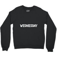 Hot Trend Wednesday Days Of The Week Wednesday Crewneck Sweatshirt | Artistshot