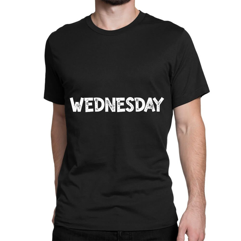 Hot Trend Wednesday Days Of The Week Wednesday Classic T-shirt | Artistshot