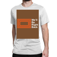 The Eric Andre Show Wex27ll Be Right Back Shirt Poster Trending Classic T-shirt | Artistshot