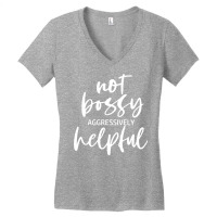 I’m Not Bossy I’m Aggressively Helpful Funny Quote Boss Gift Sweat Women's V-neck T-shirt | Artistshot