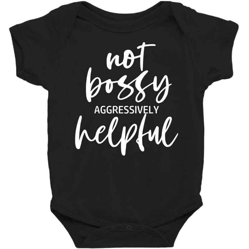 I’m Not Bossy I’m Aggressively Helpful Funny Quote Boss Gift Sweat Baby Bodysuit by caroldian | Artistshot