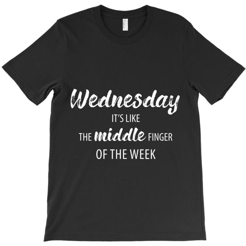 Hot Trend Wednesday It's Like The Middle Finger Of The Week T-shirt | Artistshot