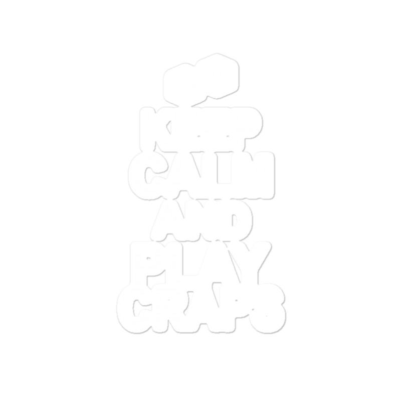 Keep Calm And Play Craps Sticker | Artistshot