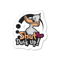 Shut The Duck Up Sticker | Artistshot