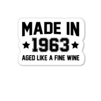 Made In 1963 Aged Like A Fine Wine Sticker | Artistshot