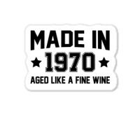 Made In 1970 Aged Like A Fine Wine Sticker | Artistshot