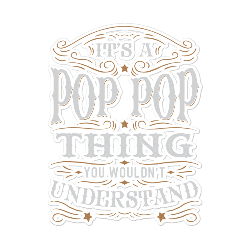 It Is A Pop Pop Thing You Wouldnt Understand Sticker | Artistshot