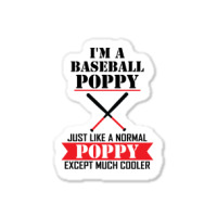 I'm A Baseball Poppy Just Like A Normal Poppy Except Much Cooler Sticker | Artistshot