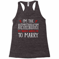 I'm The Anesthesiologist Parents Wanted Me To Marry T Shirt Racerback Tank | Artistshot