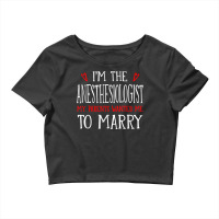 I'm The Anesthesiologist Parents Wanted Me To Marry T Shirt Crop Top | Artistshot