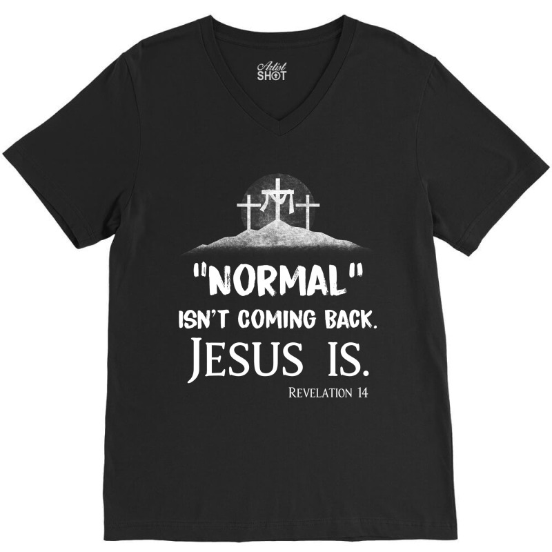 Jesus Christian Normal Isnt Coming Back But Jesus Is Revelation 14 Cos V-Neck Tee by AURRADILLARD | Artistshot