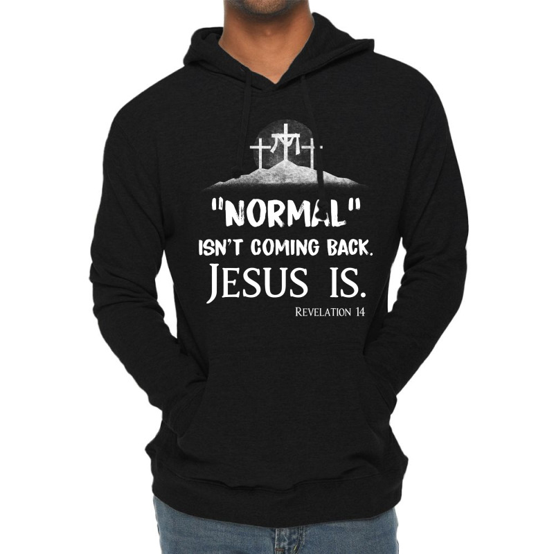 Jesus Christian Normal Isnt Coming Back But Jesus Is Revelation 14 Cos Lightweight Hoodie by AURRADILLARD | Artistshot