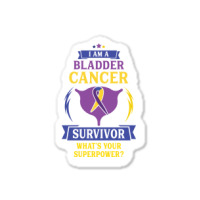 I Am A Bladder Cancer Survivor, What Is Your Superpower Sticker | Artistshot