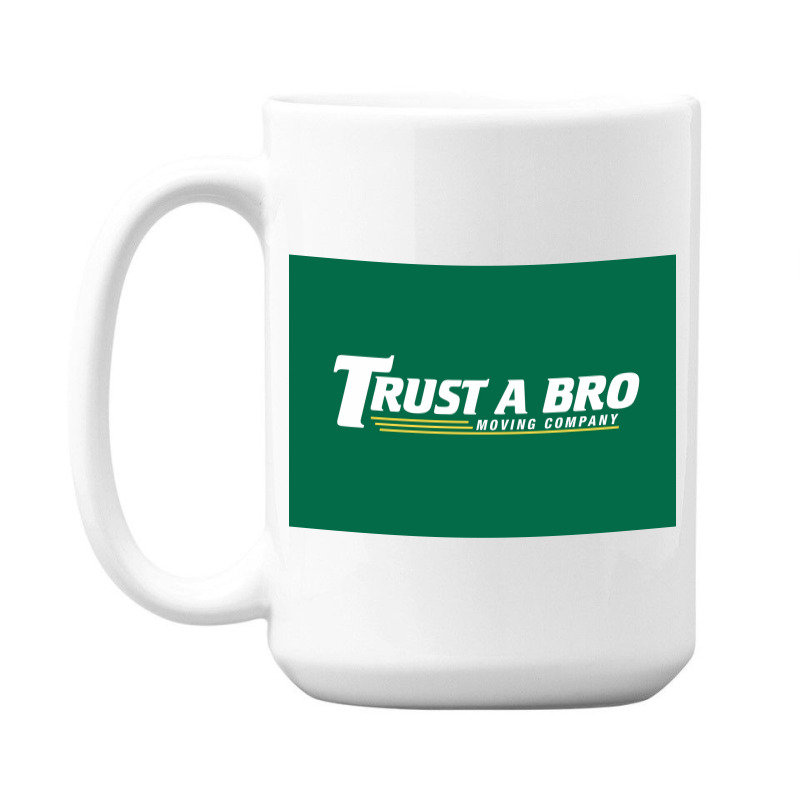 Trust A Bro Moving Company Poster Humor 15 Oz Coffee Mug | Artistshot