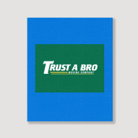 Trust A Bro Moving Company Poster Humor Portrait Canvas Print | Artistshot