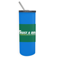 Trust A Bro Moving Company Poster Humor Skinny Tumbler | Artistshot