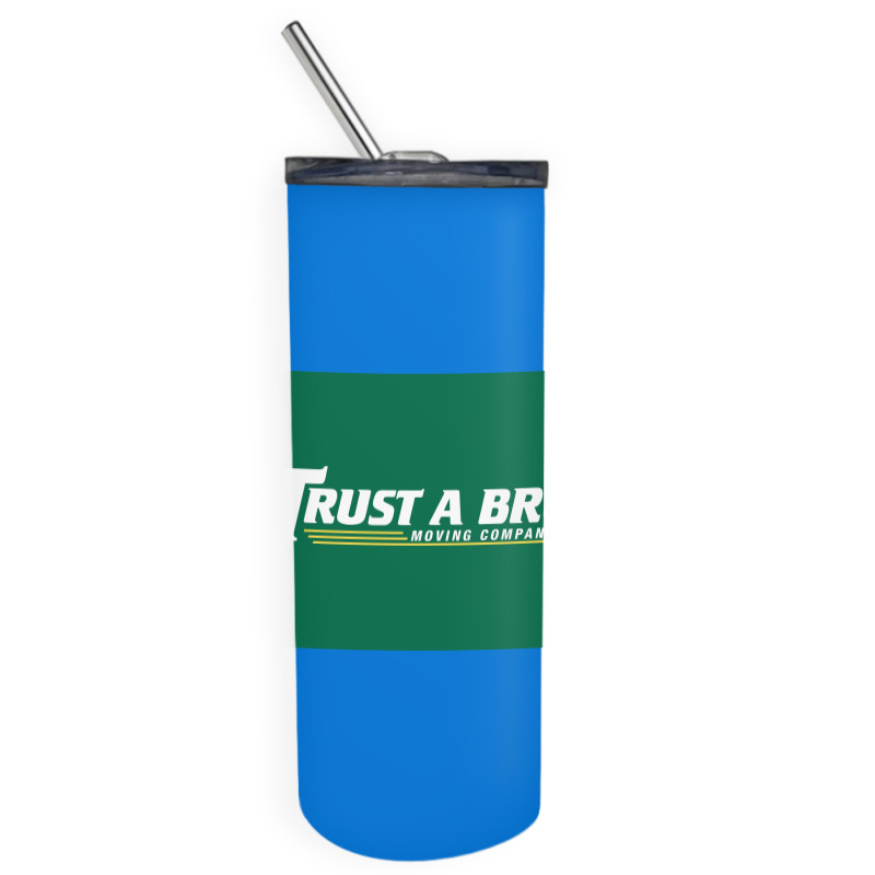 Trust A Bro Moving Company Poster Humor Skinny Tumbler | Artistshot