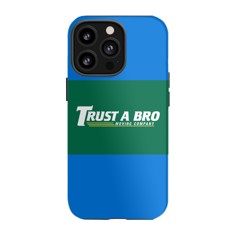 Trust A Bro Moving Company Poster Humor Iphone 13 Pro Case | Artistshot