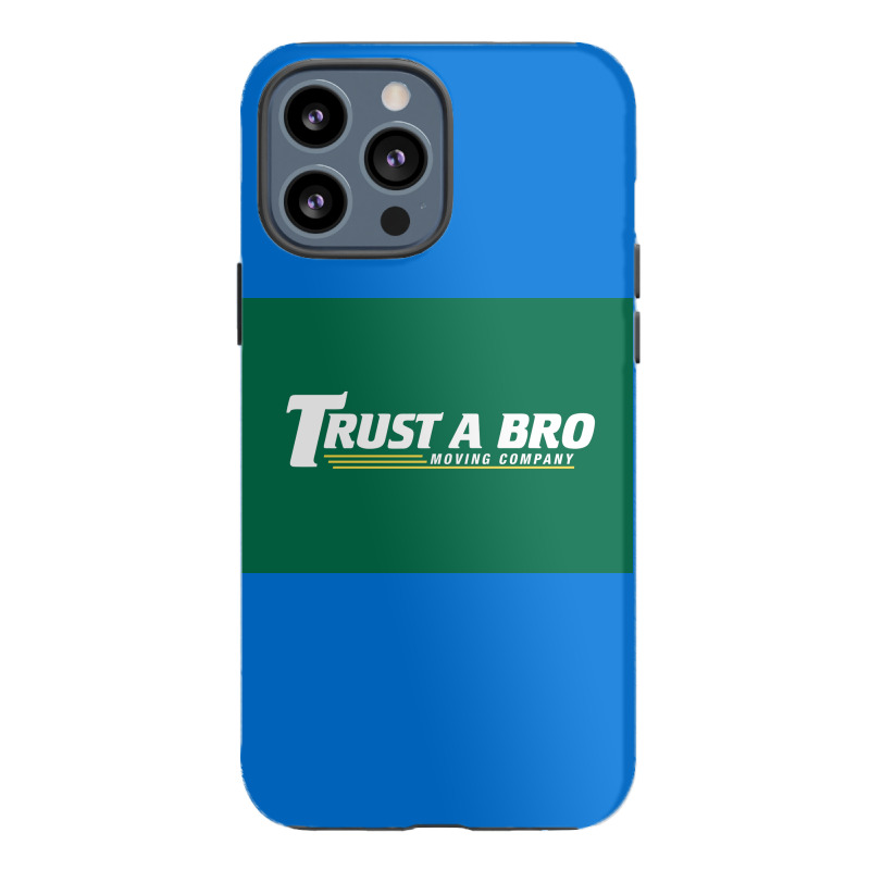 Trust A Bro Moving Company Poster Humor Iphone 13 Pro Max Case | Artistshot