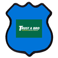 Trust A Bro Moving Company Poster Humor Shield Patch | Artistshot